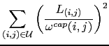 $\displaystyle \sum_{(i,j) \in {\cal U}}\left(\frac{L_{(i,j)}}{\omega^{cap}(i,j)}\right)^2$
